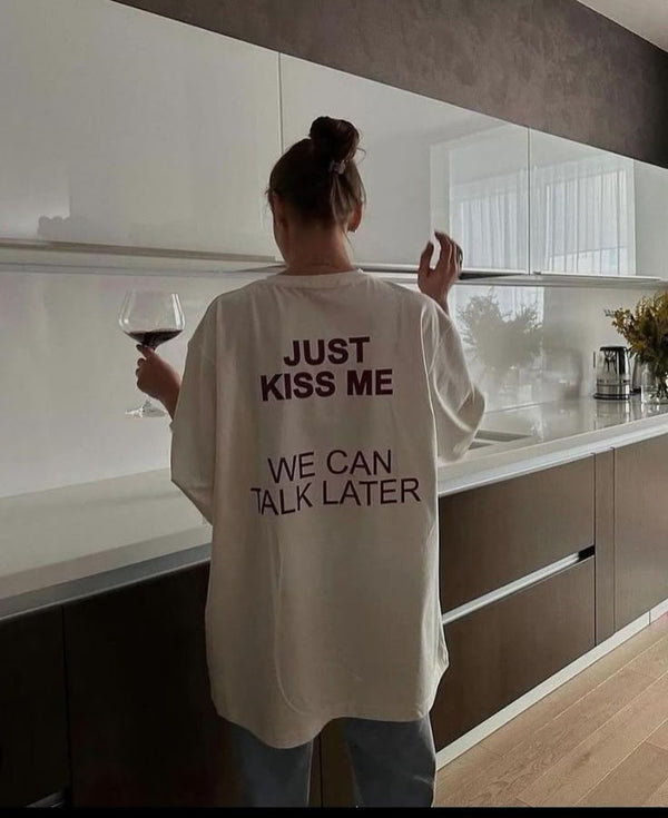 Unisex "Just Kiss Me, We Can Talk Later" Oversized T-Shirt – White & Black